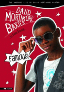 Famous!: The Awesome Life of David Mortimore Baxter