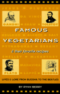 Famous Vegetarians and Their Favorite Recipes: Lives and Lore from Buddha to the "Beatles"