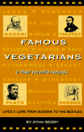 Famous Vegetarians & Their Favorite Recipes: Lives & Lore from Buddha to the Beatles