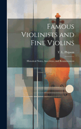 Famous Violinists and Fine Violins: Historical Notes, Anecdotes, and Reminiscences