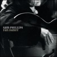 Fan Dance - Sam Phillips