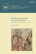 Fan Fiction and Early Christian Writings: Apocrypha, Pseudepigrapha and Canon