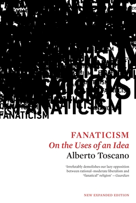 Fanaticism: On the Uses of an Idea - Toscano, Alberto