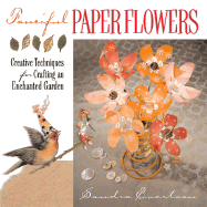 Fanciful Paper Flowers: Creative Techniques for Crafting an Enchanted Garden - Evertson, Sandra