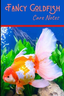 Fancy Goldfish Care Notes: Customized Goldfish Tank Maintenance Record Book. Great For Monitoring Water Parameters, Water Change Schedule, And Breeding Conditions - Books, Fishcraze