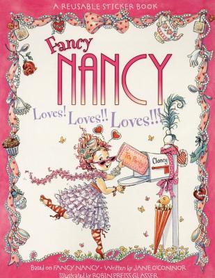 Fancy Nancy Loves! Loves!! Loves!!! Reusable Sticker Book - O'Connor, Jane