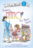 Fancy Nancy: Too Many Tutus: Too Many Tutus