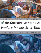 Fanfare for the Area Man: The Onion Ad Nauseam Complete News Archives Volume 15