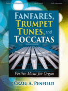 Fanfares, Trumpet Tunes, and Toccatas: Festive Music for Organ