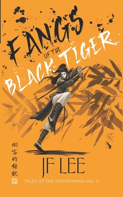 Fangs of the Black Tiger: Tales of the Swordsman Vol. 2 (A Wuxia Story) - Lee, Jf