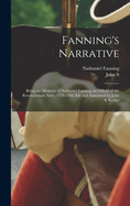 Fanning's Narrative; Being the Memoirs of Nathaniel Fanning, an Officer of the Revolutionary Navy, 1778-1783, ed. and Annotated by John S. Barnes