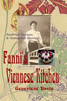 Fanni's Viennese Kitchen: Austrian Recipes & Immigrants - Davis, Genevieve