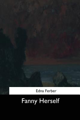 Fanny Herself - Ferber, Edna