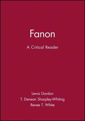 Fanon - Gordon, Lewis (Editor), and Sharpley-Whiting, T Denean (Editor), and White, Renee T (Editor)