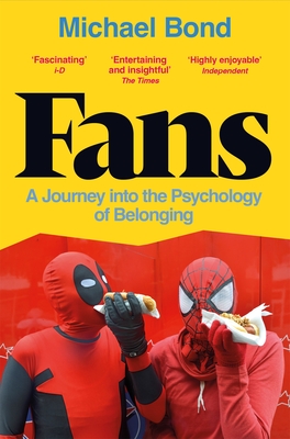 Fans: A Journey into the Psychology of Belonging - Bond, Michael