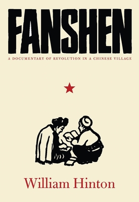 Fanshen: A Documentary of Revolution in a Chinese Village - Hinton, William, and Magdoff, Fred