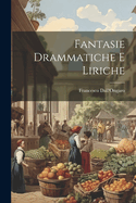 Fantasie Drammatiche E Liriche