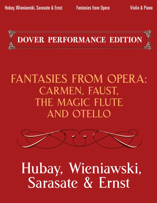 Fantasies from Opera for Violin and Piano: Carmen, Faust, the Magic Flute and Otello - Wieniawski, Henryk, and Ernst, Max, and Sarasate, Pablo De