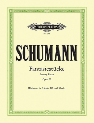 Fantasiestcke Op. 73 for Clarinet (in a or B Flat) and Piano - Schumann, Robert (Composer), and Barmas, Issay (Composer)