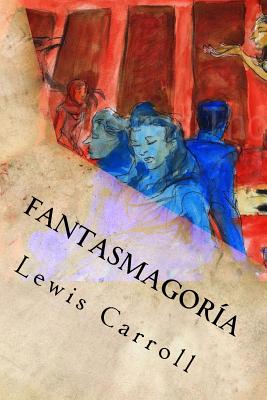 Fantasmagora - Lewis Carroll