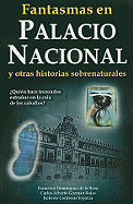 Fantasmas en el Palacio Nacional: Y Otras Historias Sobrenaturales