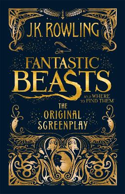 Fantastic Beasts and Where to Find Them: The Original Screenplay - Rowling, J. K.
