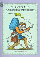 Fantastic Creatures: 122 Bizarre Beings