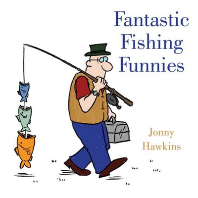 Fantastic Fishing Funnies - Hawkins, Jonny