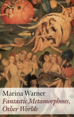 Fantastic Metamorphoses, Other Worlds: Ways of Telling the Self - Warner, Marina