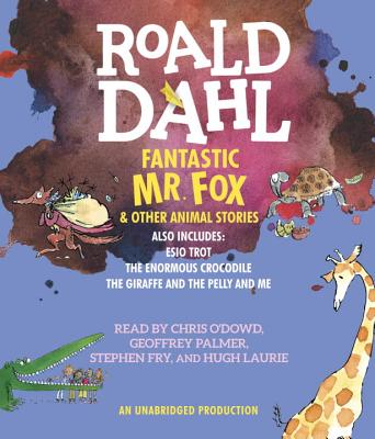 Fantastic Mr Fox and Other Animal Stories - Dahl, Roald, and Laurie, Hugh (Read by), and Jarvis, Martin (Read by)