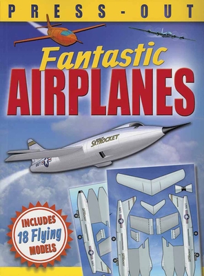 Fantastic Press-Out Flying Airplanes: Includes 18 Flying Models - Hawcock, David, and Bampton, Claire (Text by), and Moon, Jessica (Designer)