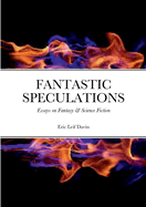 Fantastic Speculations: Essays on Fantasy & Science Fiction