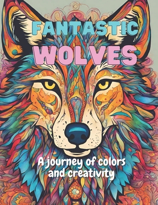 Fantastic Wolves: A journey of colors and creativity - Vale, Thiago
