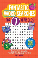 Fantastic Wordsearches for 7 Year Olds: Fun, mind-stretching puzzles to boost children's word power!