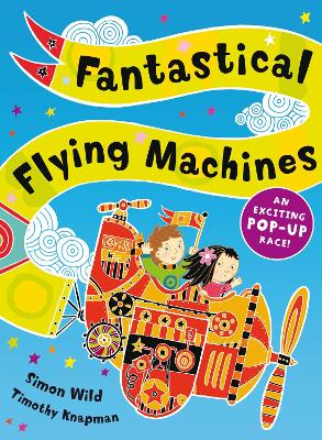 Fantastical Flying Machines - Knapman, Timothy