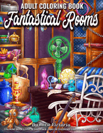 Fantastical Rooms: An Adult Coloring Book with Whimsical Illustrations of Magical Rooms