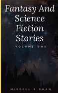 Fantasy and Science Fiction Stories Volume One: Volume 1