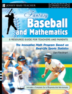 Fantasy Baseball and Mathematics: A Resource Guide for Teachers and Parents, Grades 5 & Up