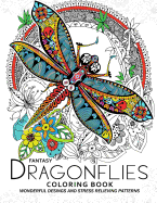 Fantasy Dragonflies Coloring Book for Adult: Nice Design of Flower, Floral and Dragonfly in the Spring Garden