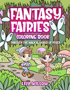 Fantasy Fairies Coloring Book: Discover the Magical World of Pixies
