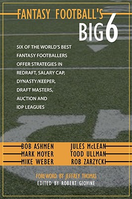 Fantasy Football's Big Six - Zarzycki, Robert, and Thomas, Jeffrey (Foreword by), and Giovine, Robert (Editor)