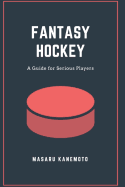 Fantasy Hockey: A Guide for Serious Players