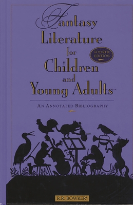 Fantasy Literature for Children and Young Adults: An Annotated Bibliography, 4th Edition - Lynn, Ruth Nadelman (Editor)