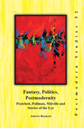 Fantasy, Politics, Postmodernity: Pratchett, Pullman, Mieville and Stories of the Eye