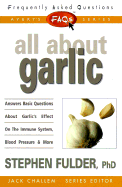 FAQs All about Garlic - Challem, Jack (Editor), and Fulder, Stephen