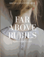 Far Above Rubies: Workshop Guide: A Practical Guide Through Proverbs 31 for Biblical Womanhood