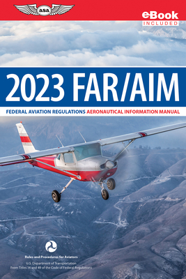 Far/Aim 2023: Federal Aviation Regulations/Aeronautical Information Manual (Ebundle) - Federal Aviation Administration (FAA)/Aviation Supplies & Academics (Asa)