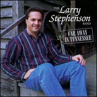 Far Away in Tennessee - Larry Stephenson Band