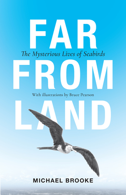 Far from Land: The Mysterious Lives of Seabirds - Brooke, Michael