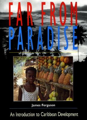 Far From Paradise: An Introduction to Caribbean Development - Ferguson, James